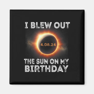Solar Eclipse Birthday I Blew ut ur Sol på min bi Magnet