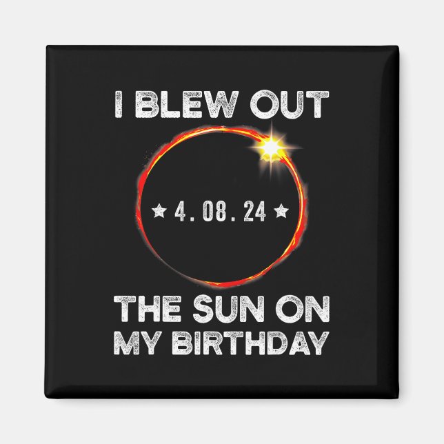 Solar Eclipse Birthday I Blew ut ur Sol på min bi Magnet (Framsidan)
