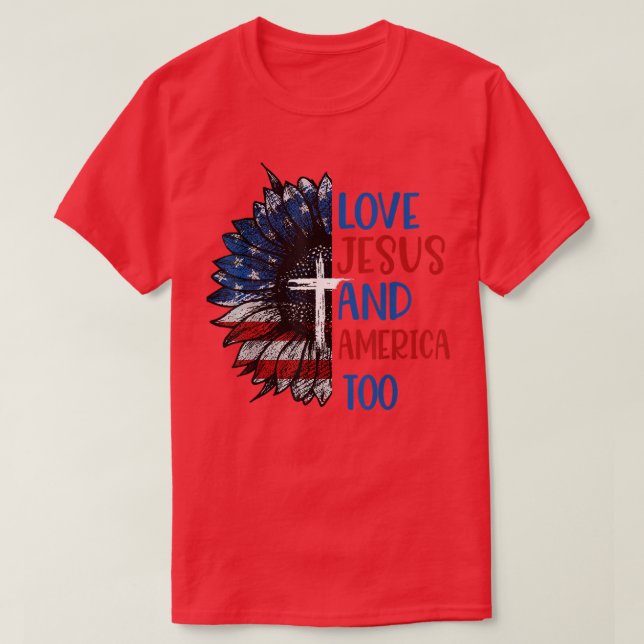 Solblommor Kärlek Jesus och Amerika fram till den  T Shirt (Design framsida)