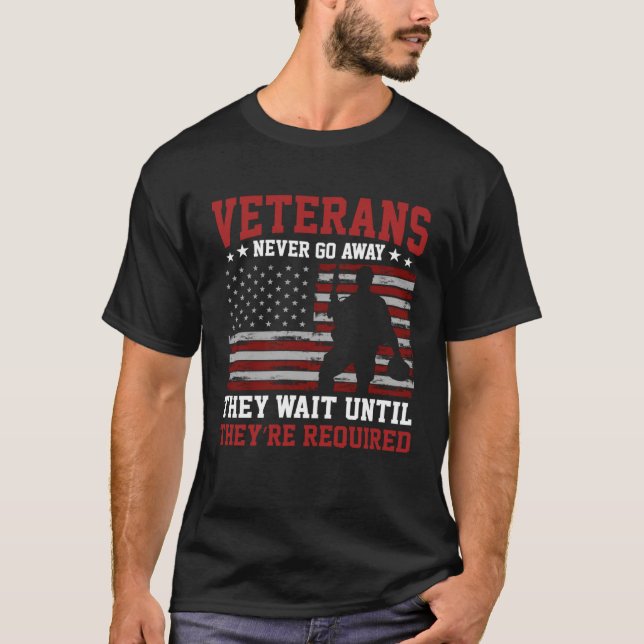 Soldier Honor Duty America VETERANS Never Go Away T Shirt (Framsida)