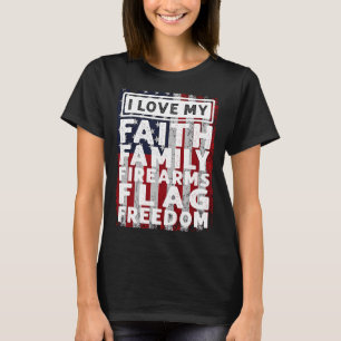 Soldier Veteran I Kärlek min Faith Family Firearms T Shirt