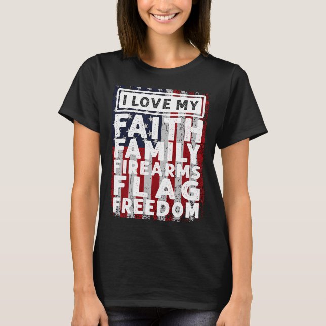 Soldier Veteran I Kärlek min Faith Family Firearms T Shirt (Framsida)