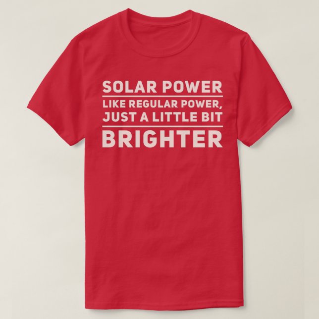 Solenergi som vanlig ström bara lite bit b t shirt (Design framsida)