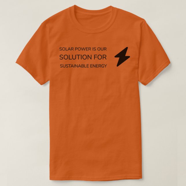 SOLKRAFT ÄR VÅR LÖSNING FÖR HÅLLBAR ENERGI T SHIRT (Design framsida)