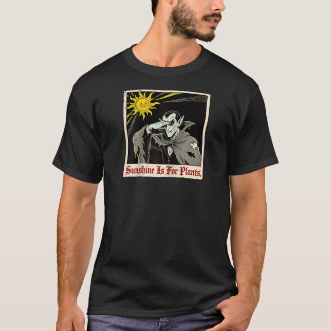 Solljus är för Växter Vampire Sunshine Utomhus Hu T Shirt (Framsida)