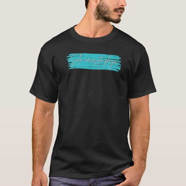 Solo Necesito Playa allt jag behöver är Beach T Shirt (Framsida)