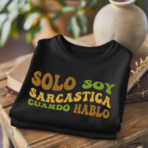 Solo Soy Sarcastica Funny Spanska T Shirt