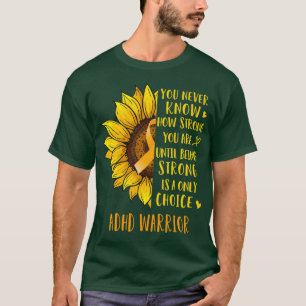 Solros du aldrig vet hur stark du är ADHD W T Shirt