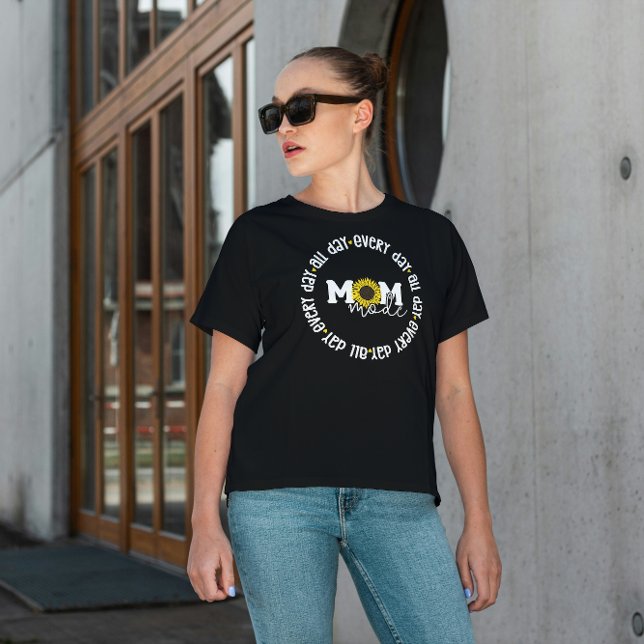Solros i Mamma-läge - hela dagen varje Mamma livst T Shirt (Skapare uppladdad)