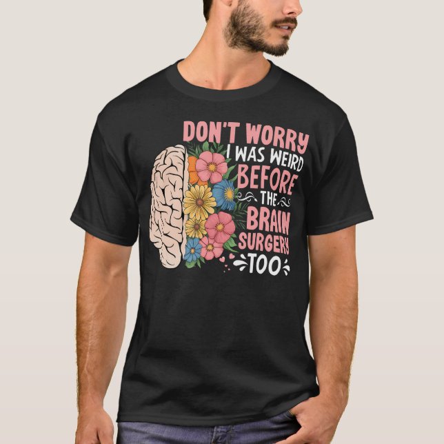 Solros Oroa Inte Jag Var Konstig Innan Hjärnan T Shirt (Framsida)