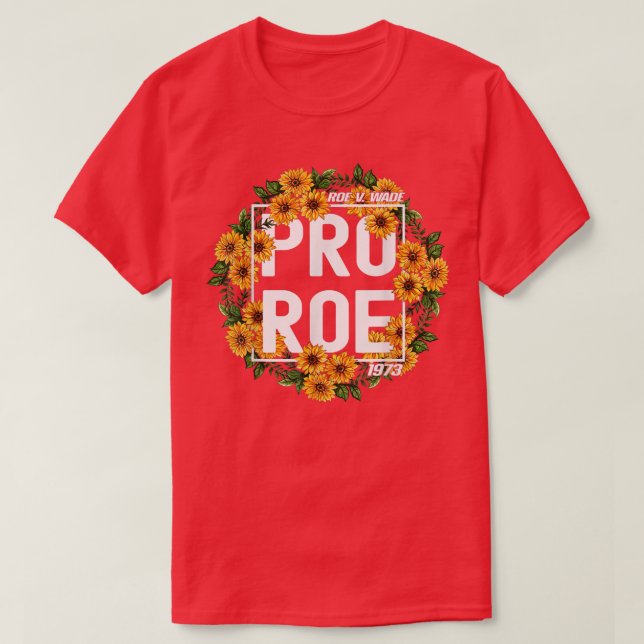 Solros Pro Roe 1973, Protect Roe V Wade 1973, P T Shirt (Design framsida)