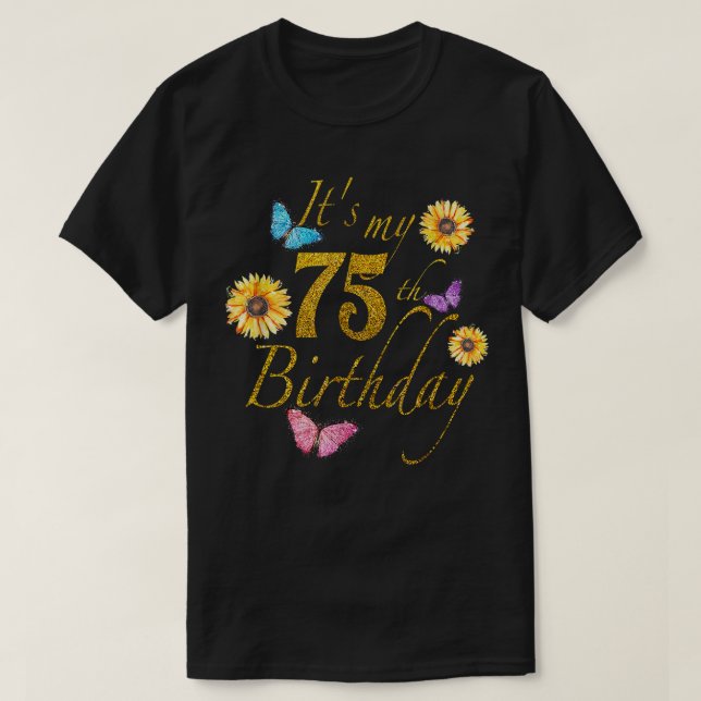 Solrosblomma, fjäril Lycklig, min 75:e-födelsedag T Shirt (Design framsida)
