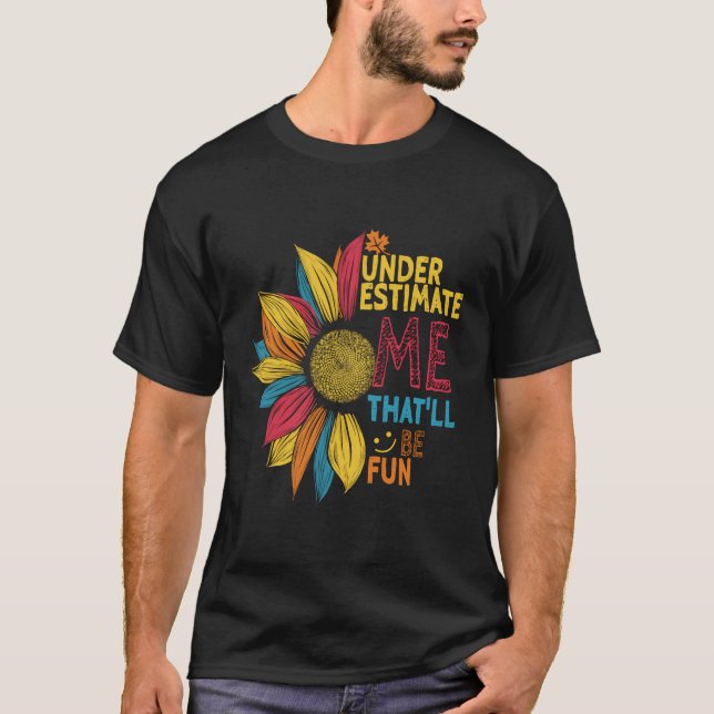 Solrosfärgen underskattar mig som blir Roligt T Shirt (Framsida)