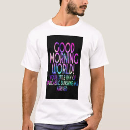 Soluppgång Hälsning: "Bra Morgon, World" Tee" T Shirt