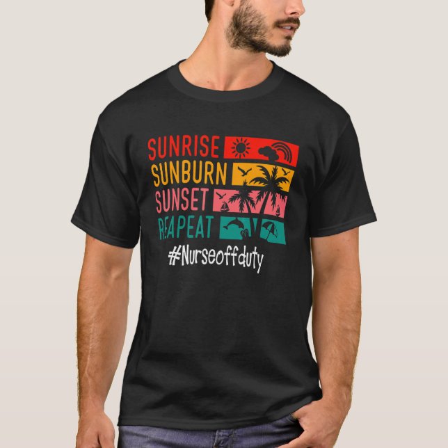 Soluppgång Sunburn Sunset Repeat Nurse Off Duty T Shirt (Framsida)