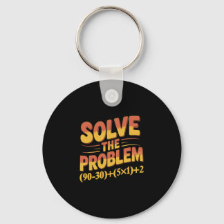 Solve The Problem 67 Math Teacher Mathematics 67th Nyckelring