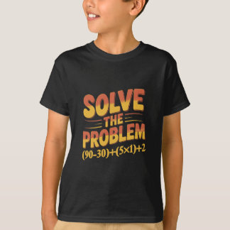Solve The Problem 67 Math Teacher Mathematics 67th T Shirt