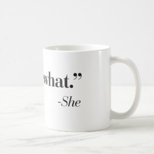 "Som är vad hon sade" kaffemug.en Kaffemugg