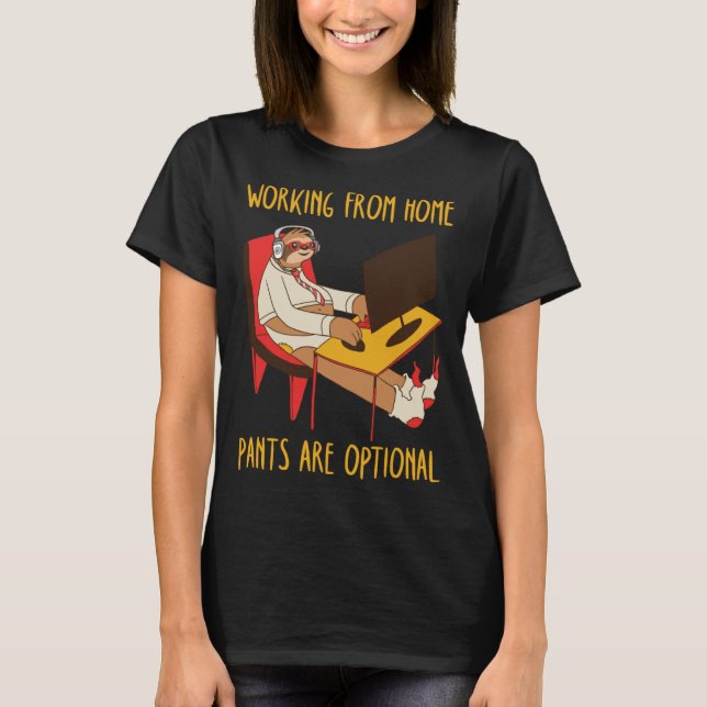 som arbetar från hemmet byxor är ett tillvalsmöte t shirt (Framsida)