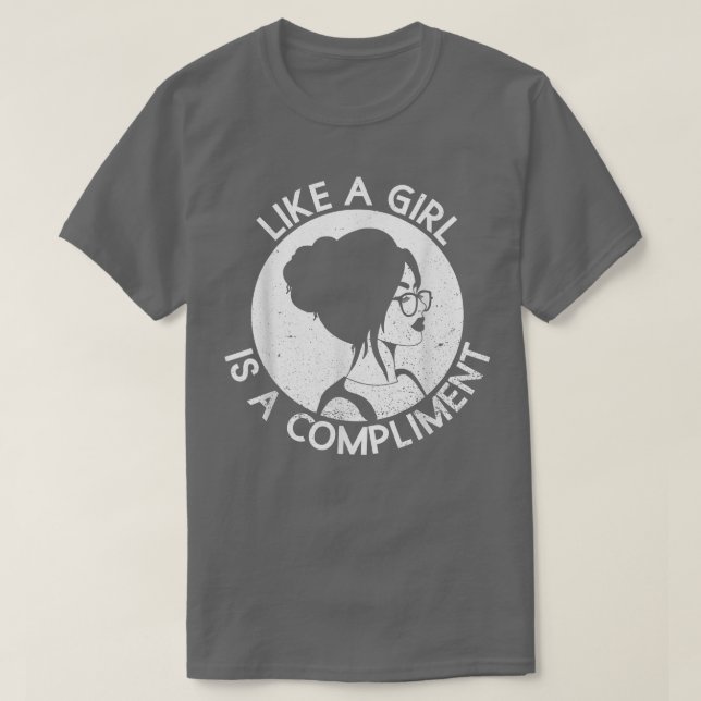 Som en flicka är en komplimenterad kvinnlig Höger  T Shirt (Design framsida)