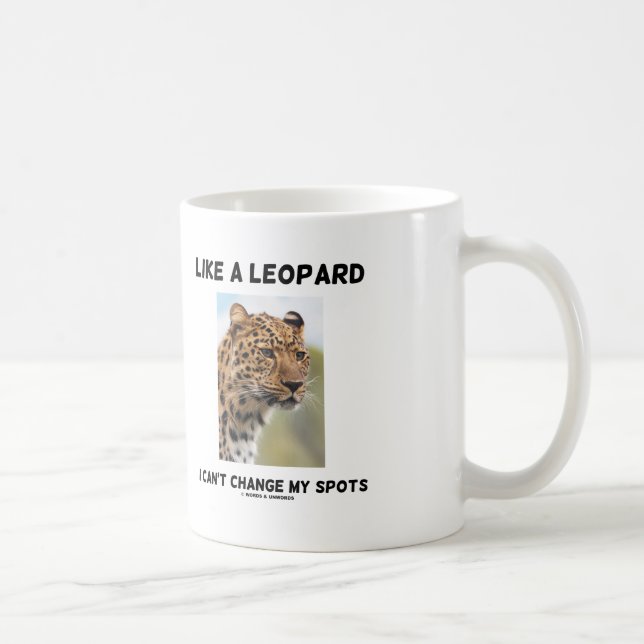 Som en leopard kan jag inte ändra min spsyche. kaffemugg (Höger)