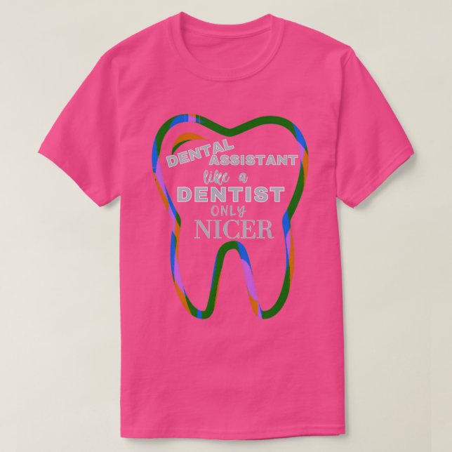Som en tandläkare, endast Nicer Funny Dental Assis T Shirt (Design framsida)
