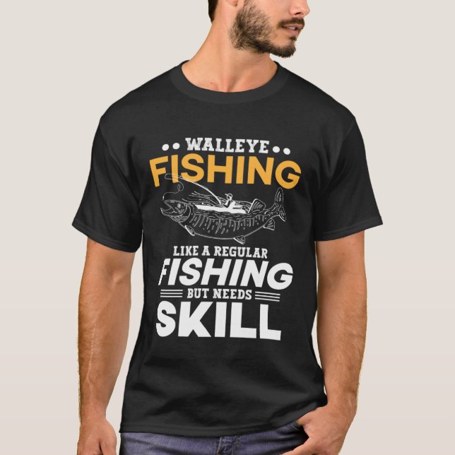 Som en vanlig fiske men kräver skicklighet Walleye T Shirt (Framsida)