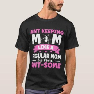 Som En Vanlig Mamma Men Mer Ant-Som Ant Keeg Mamma T Shirt