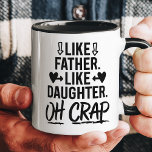 Som Far som DDotter Oh Crap Funny Mugg<br><div class="desc">Vi firar familjens humoristiska sida som den här "Som Far, som dotter... " Åh Crap" mugg. Perfekt för far och döttrar med lekande band... mugg ger humor en beröring till vilket kaffe- eller teögonblick som helst. Idealisk som en gåva till Far Day, födelsedagar, eller bara för att det är en...</div>