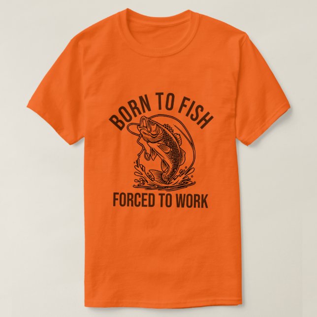 som fötts av fisk, tvinga till arbete t shirt (Design framsida)