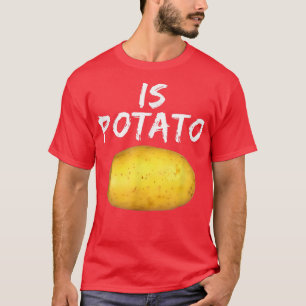 Som framgår på sent nattad är potatis 17 t shirt