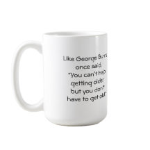 Som George Burns gång sa: "Du kan inte hjälpa..10