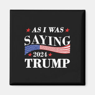Som jag sa i trumpen 2024: president Trum Magnet
