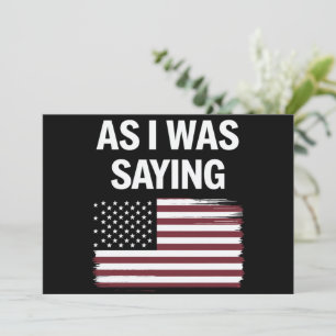 Som jag sa Rolig Politisk Trump 2024 Inbjudningar