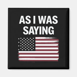 Som jag sa Rolig Politisk Trump 2024 Magnet