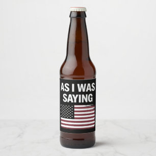 Som jag sa Rolig Politisk Trump 2024  Ölflaska Etikett