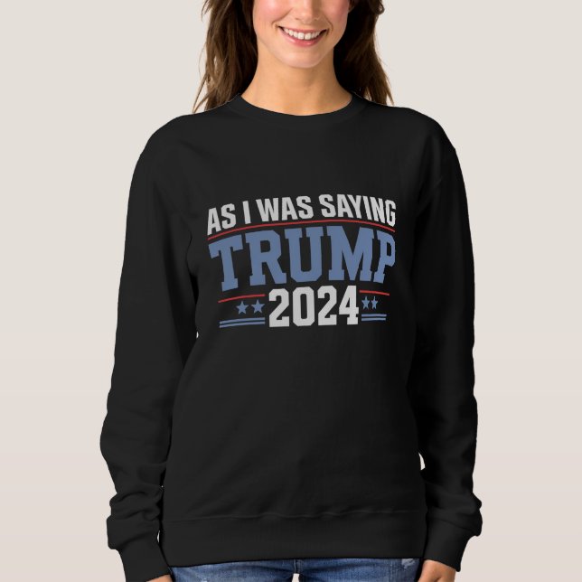 Som jag sa Trump 2024 Valet T Shirt (Framsida)