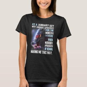 Som januari-kille, varför skulle jag be om ursäk t shirt