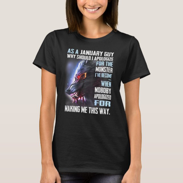 Som januari-kille, varför skulle jag be om ursäkt  t shirt (Framsida)