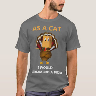 Som katt skulle jag rekommendera ett pizzakakakor t shirt