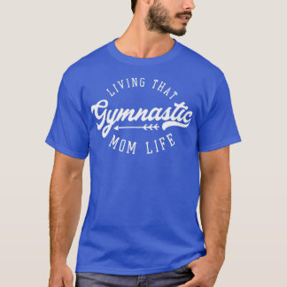 som lever det gymnastiska Mamma-livet 2 T Shirt