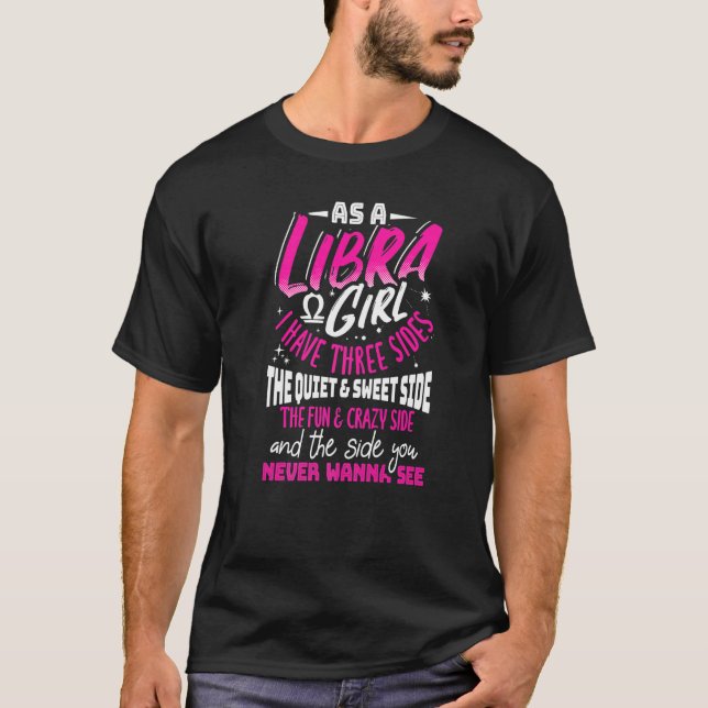 Som libra-flicka har jag tre sider Zodiac-tecken T Shirt (Framsida)