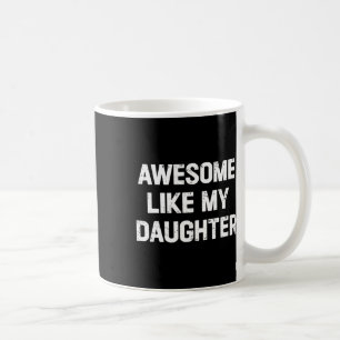 Som min dotter Shirt Funny Fars dag Gift Pappa Kaffemugg
