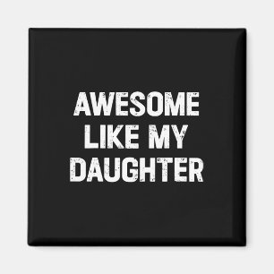 Som min dotter Shirt Funny Fars dag Gift Pappa Magnet