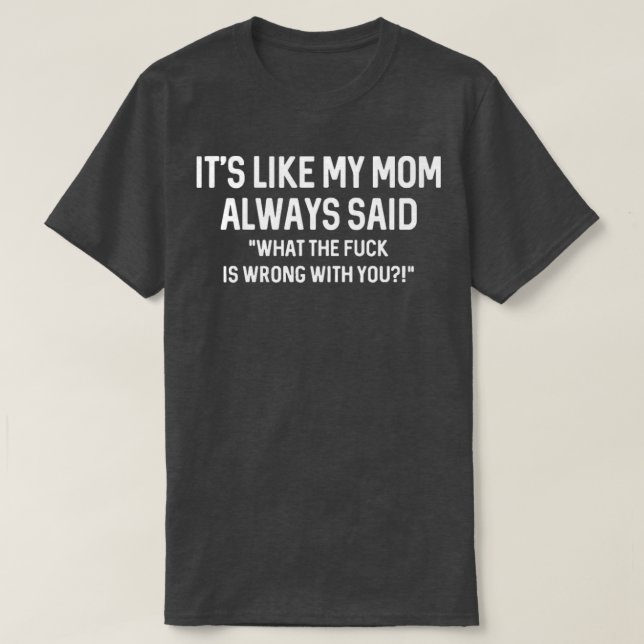 Som min mamma alltid sa: WTF är fel. T Shirt (Design framsida)
