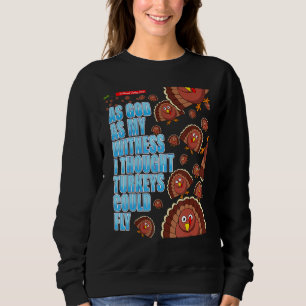 Som min vittne trodde jag att kalkoner kunde flyga t shirt