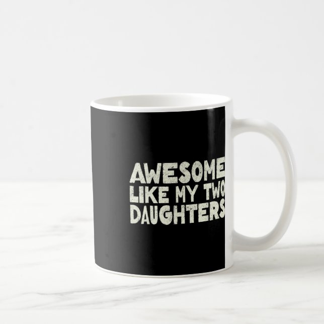 Som mina två döttrar Lycklig Fars dag Pappa Manar  Kaffemugg (Höger)