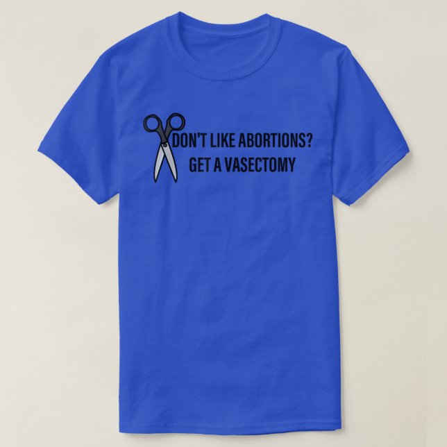 Som om abbortioner får en vasectomy Uterus Funny Q T Shirt (Design framsida)