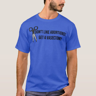 Som om abbortioner får en vasectomy Uterus Funny Q T Shirt