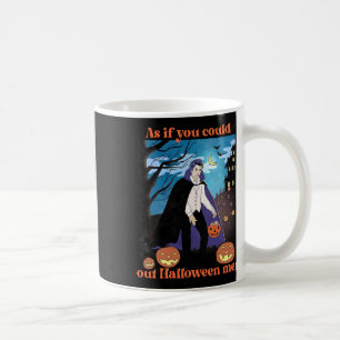 Som om du kunde komma ut på Halloween mig. Kaffemugg